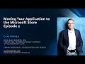 Publishing Your Application to the Microsoft Store - Episode 2