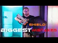 Biggest Shield Mistakes
