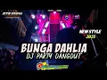 Download Lagu DJ DANGDUT BUNGA DAHLIA TERBARU 2025 MIDDLE NULUP