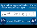 Approximate the Area Under the Curve of y x 2-2x 3 -1 3 using 4 midpoint rectangles