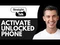 HOW TO ACTIVATE UNLOCKED PHONE ON STRAIGHT TALK 2026