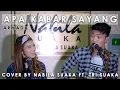 Download Lagu APA KABAR SAYANG - ARMADA (LIRIK) COVER BY NABILA SUAKA FT. TRI SUAKA