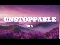 Sia - Unstoppable (Lyrics)