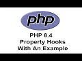 PHP 8 4 Property Hooks The Ultimate Guide for Beginners PHP 8 4 New Features PHP Tutorial