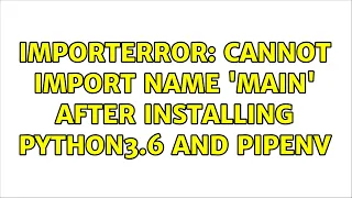 Ubuntu ImportError cannot import name main after installing python3 6 and pipenv