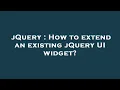 jQuery How to extend an existing jQuery UI widget
