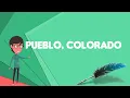 What is Pueblo Colorado Explain Pueblo Colorado Define Pueblo Colorado