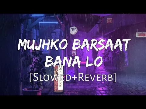 Download MP3 Mujhko Barsaat Bana Lo (Slowed+Reverb)  Armaan Malik | Junooniyat | Lofi Music Channel