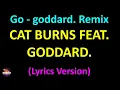 Cat Burns feat. goddard. - Go - goddard. Remix (Lyrics version)