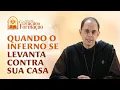 Download Lagu Quando o inferno se levanta contra sua casa - Padre Emanuel Maria | CAMPANHA - 4 dia