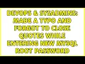 DevOps SysAdmins Made a typo and forgot to close quotes while entering new MySQL root password