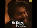 Download Lagu NA KAJRE KI DHAR ||CREDIT= JALRAJ|| abhi_editor||#songs #jalraj #video #nakajrekidhar #lofimusic