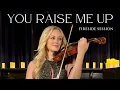 You Raise Me Up - Emily Burak, Violin - Fireside Sessions