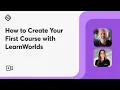 How to Create Your First Course with LearnWorlds