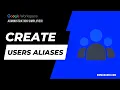 Bulk Create Google Workspace Users Aliases with GW Manager