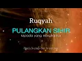 Download Lagu PULANGKAN SIHIR - Ruqyah pulangkan sihir kepada yang menghantar | Against Black Magic, Sihir \u0026 Jinns