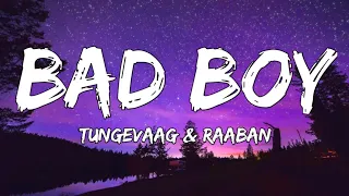 Tungevaag Raaban Bad Boy Lyrics 