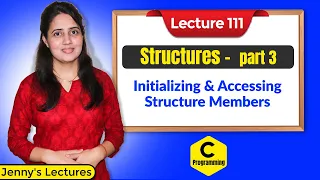 C - 111 Structures in C-part 3 Initializing Accessing of Structure Members