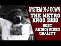 Download Lagu System Of A Down - The Metro live KROQ 99 [PROSHOT/BEST QUALITY]