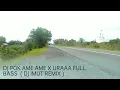 DJ POK AME AME X URAAA FULL BASS ( DJ IMUT REMIX )