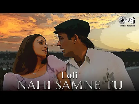 Download MP3 Nahin Saamne Tu - Slowed & Reverb | Taal | Aishwarya Rai | Hariharan, Sukhwinder | 90's Lofi Songs