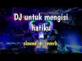 Download Lagu Dj UNTUK MENGISI HATIKU|| sakit kau sungguh terlalu old slowed \u0026 reverb