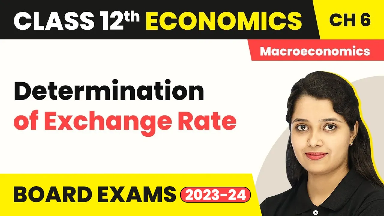 Determination of Exchange Rate - Open Economy Macroeconomics | Class 12 Macroeconomics 2022-23