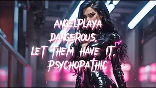 ANGELPLAYA - DANGEROUS, LET THEM HAVE IT, PSYCHOPATHIC | Phonk | A.I. Music Video