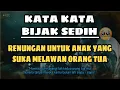 Download Lagu Kata Kata Bijak Sedih || Renungan Untuk Anak Yang Suka Melawan Orang tua