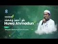 Download Lagu Terbaruu!! Huwa Ahmadun || Ust Agus Fauzi - Versi MAJELIS SHOLAWAT SOKARAJJEH