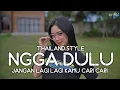 NGGA DULU THAILAND STYLE X SLOW BASS JANGAN LAGI LAGI KAMU CARI CARI TIKTOK - DJ TOPENG REMIX