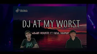 Download Dj Viral Tik Tok At My Worst [ Wawan Vickenzo X Faisal rahman ] New 2K21! MP3