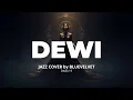 Lagu Dewi - Dewa 19 | JAZZ COVER by BLUE VELVET