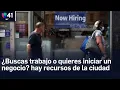 Buscas trabajo o quieres iniciar tu negocio Conoce los recursos que ofrece la ciudad de Nueva York