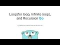 7 - Loop Infinite loop and Recursion in Go