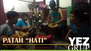 Download 22 # PATAH HATI - Cipt. H. Rhoma Irama (covered by YEZ Grup) terenyuh. MP3