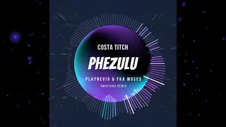 costa titch phezulu playnevig u0026 fka moses amapiano remix 
