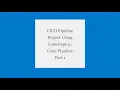 CICD Pipeline Project Using CodeDeploy CodePipeline Part 1