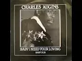 Charles Augins - Baby I Need Your Loving