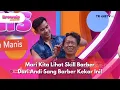 Download Lagu Mari Kita Lihat Skill Barber Dari Andi Sang Barber Kekar Ini! - BROWNIS (17/6/25) P2
