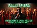Lagu Fally Ipupa - Migrants des rêves (Remix Gospel Version Chorale )