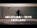 Download Lagu MELEPASMU - DRIVE feat ANGGA CANDRA lirik lagu