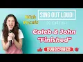 Caleb & John "Finished" with VOCALS