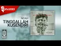 Download Lagu NOAH - Tinggallah Kusendiri (Official Karaoke Video) | No Vocal