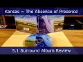 Download Lagu Review ~ Kansas ~ The Absence of Presence ~ Plus 5.1 Mix Analysis