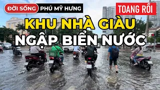 THÔI XONG PHÚ MỸ HƯNG - NGẬP KINH KHỦNG CỬA NGÕ ĐƯỜNG VÀO XÓM NHÀ GIÀU QUẬN 7 MÊNH MÔNG BIỂN NƯỚC