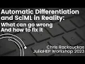 Automatic Differentiation and SciML What Can Go Wrong Chris Rackauckas JuliaHEP 2023
