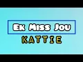 Download Lagu Kattie - Ek Miss Jou (Lyric Video)