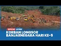 Lagu Longsor Banjarnegara Hari Ke-5: 5 Jenazah dan 2 Potongan Tubuh Ditemukan, 3 Korban Teridentifikasi