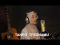 Download Lagu Tanpo Tresnamu [cover by Intan Reivania ]